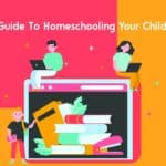 A Guide To Homeschooling Your Children
