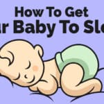 How To Get Your Baby To Sleep