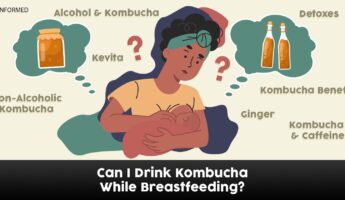 Is kombucha safe while breastfeeding?